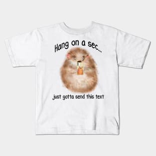 Just Gotta Send This Text, Hamster with a Smart Phone Kids T-Shirt
